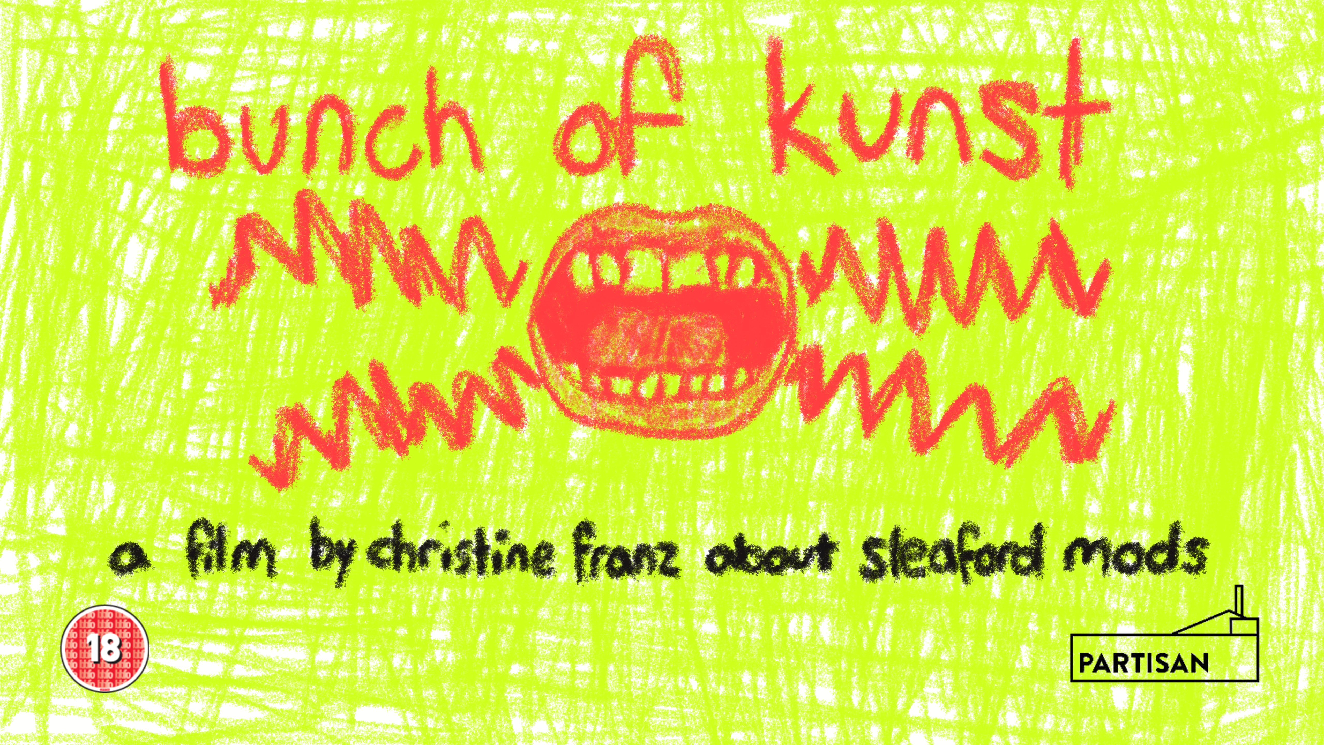 hand drawn image of a shouting mouth with the words 'bunch of kunst'in red pencil and 'a film by christine franz about sleaford mods' in black pencil on a bright green background