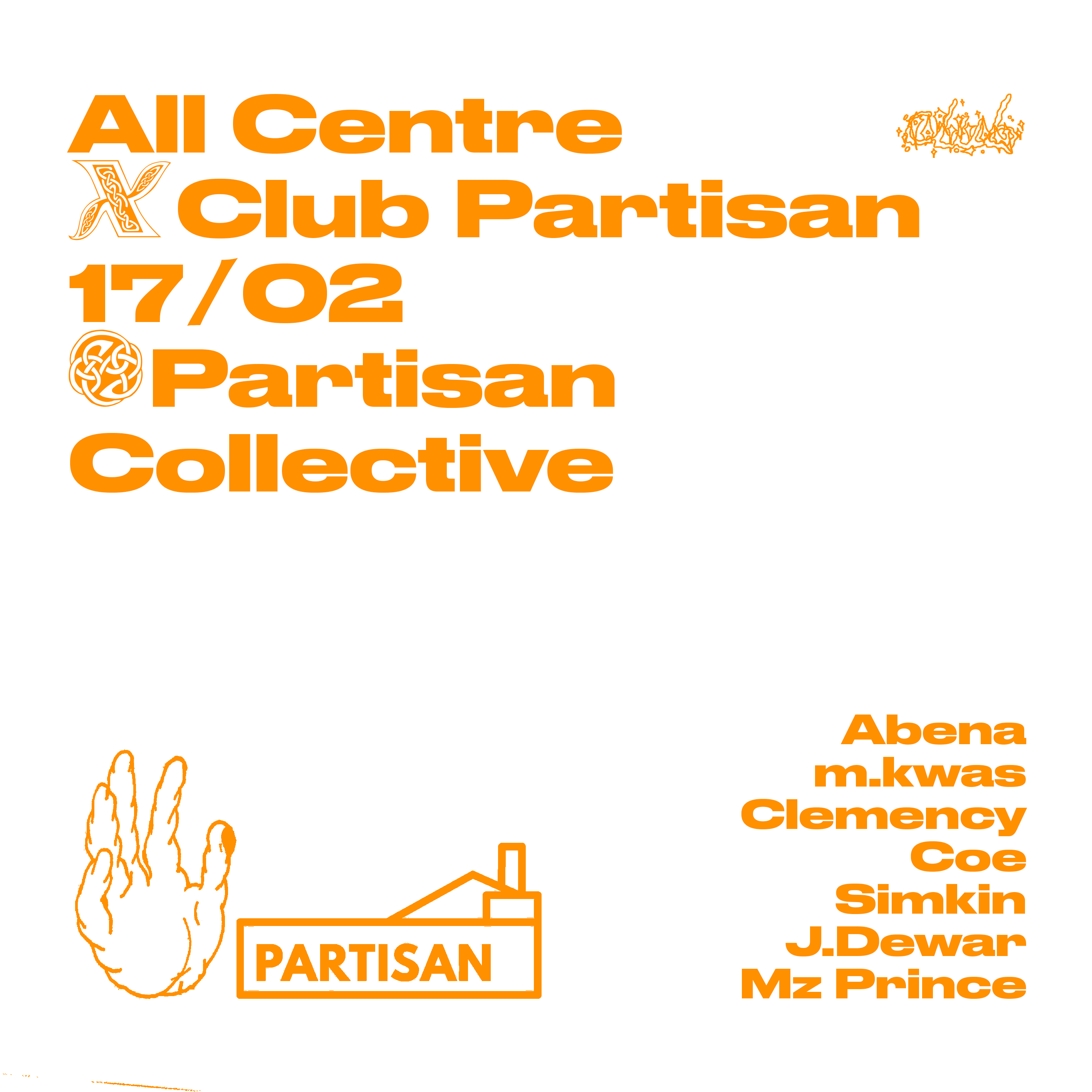 All Centre X Club Partisan 17/02 Partisan Collective Abena m.kwas Clemency Coe Simkin J.Dewar Mx Prince
