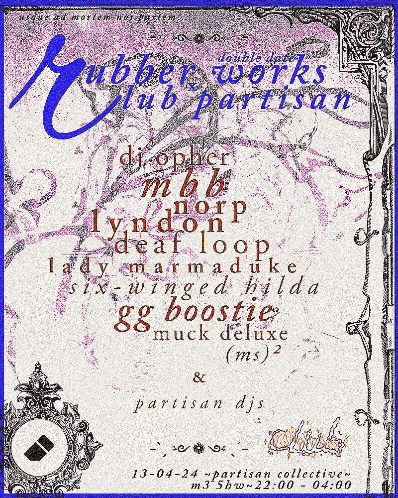double date rubber works x club partisan 13-04-24 ~partisan collective~ m3 5hw 22:00 - 04:00